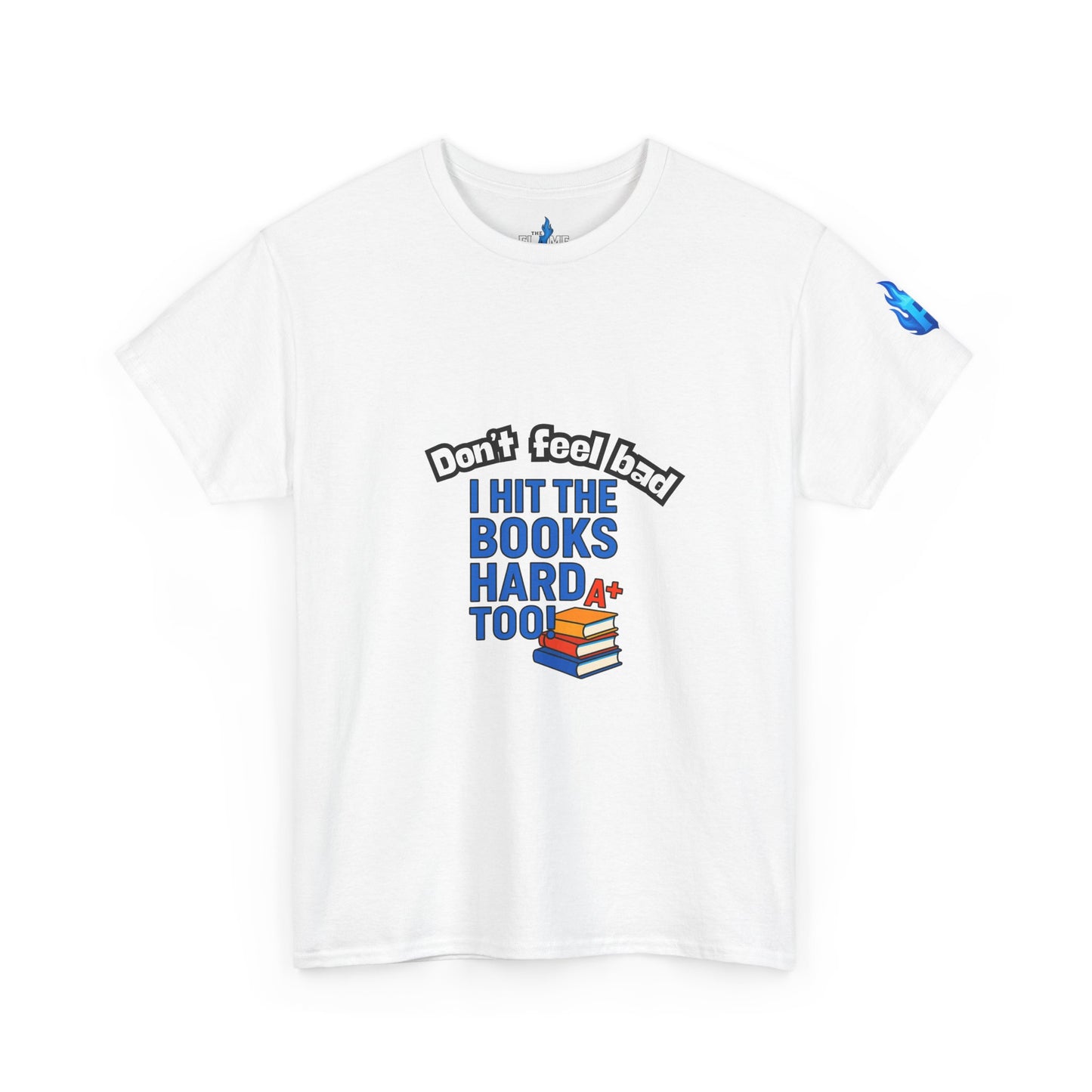 Don’t Feel Bad, I Hit the Books Hard Too – Unisex Heavy Cotton Tee