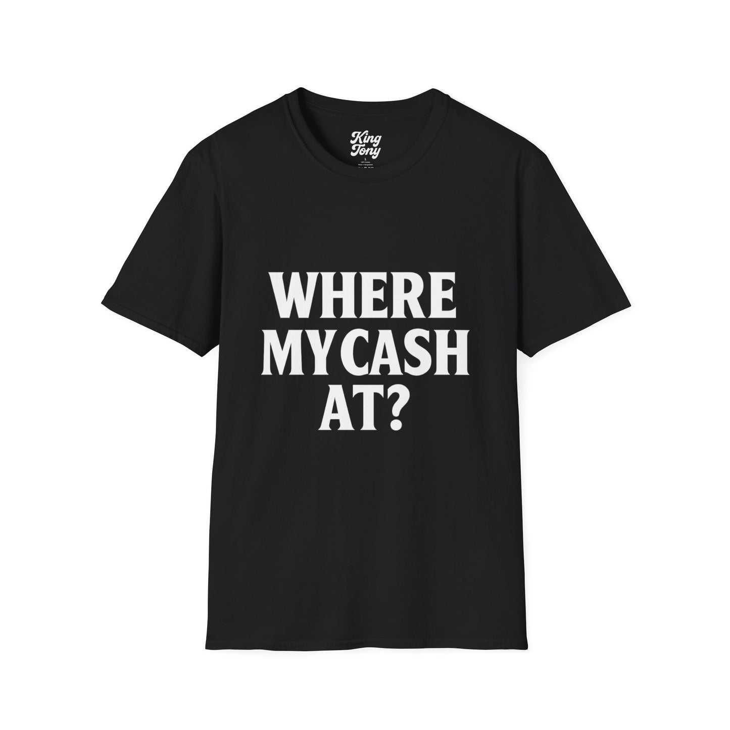 Where my Cash at  Softstyle T-Shirt