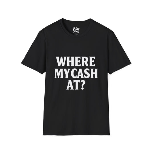 Where my Cash at  Softstyle T-Shirt