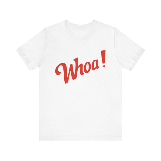 ‘Whoa!' Graphic Shirt, Casual Wear, Gift for Friends, Birthday, Party Outfits, Everyday Style
