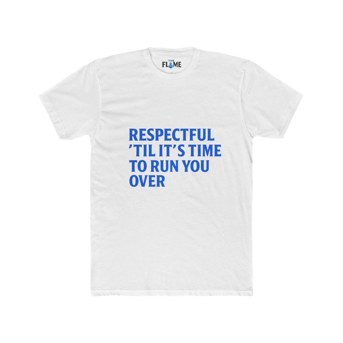 “Respectful Til It’s Time to Run You Over” Unisex Cotton Tee | Bold Hustle Slogan