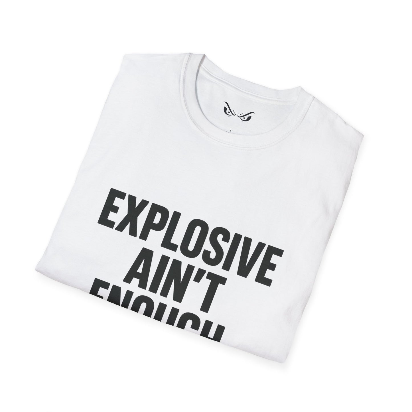 Explosive Ain’t Enough – Be Violent T-Shirt