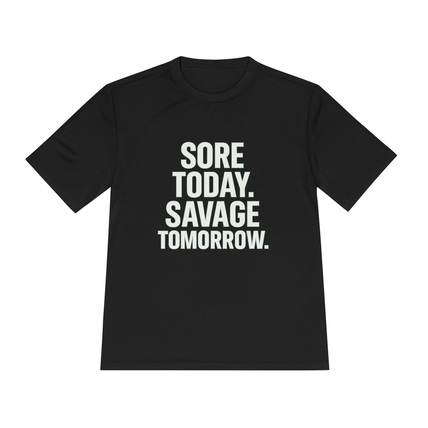Sore Today. Savage Tomorrow – Moisture-Wicking Performance Tee