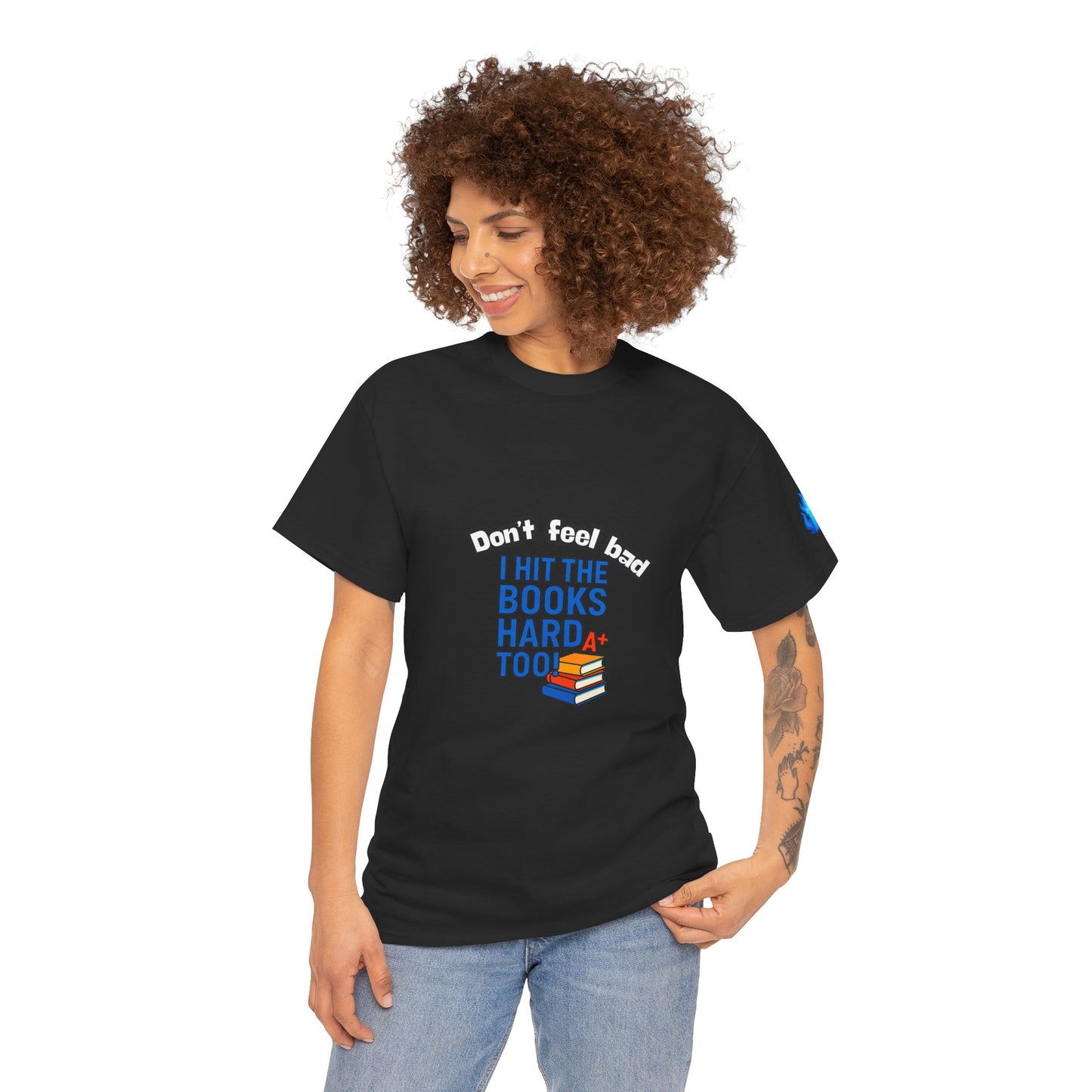 Don’t Feel Bad, I Hit the Books Hard Too – Unisex Heavy Cotton Tee
