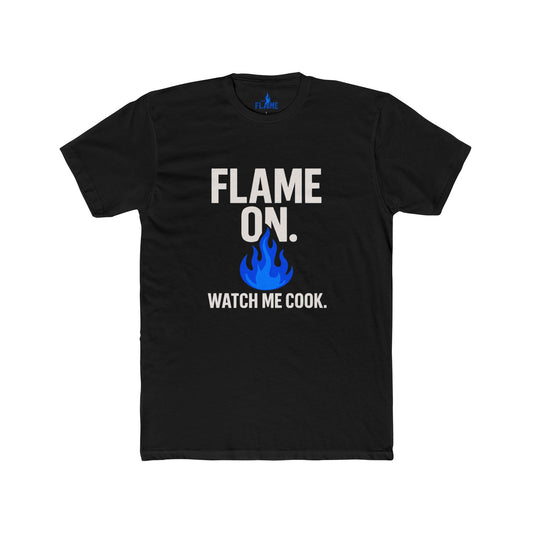 “Flame On. Watch Me Cook” Unisex Cotton Tee | Bold Graphic Statement