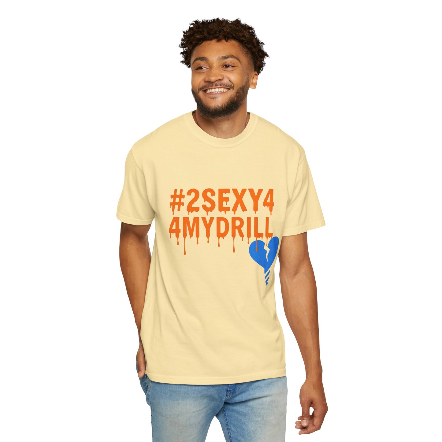 2Sexy4MyDrill Tee
