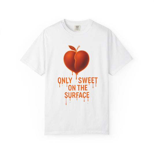 Only Sweet on the Surface T-shirt