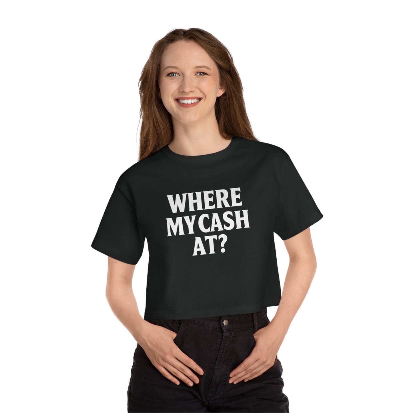 “Where My Cash At?” Cropped Streetwear Tee – Champion Edition