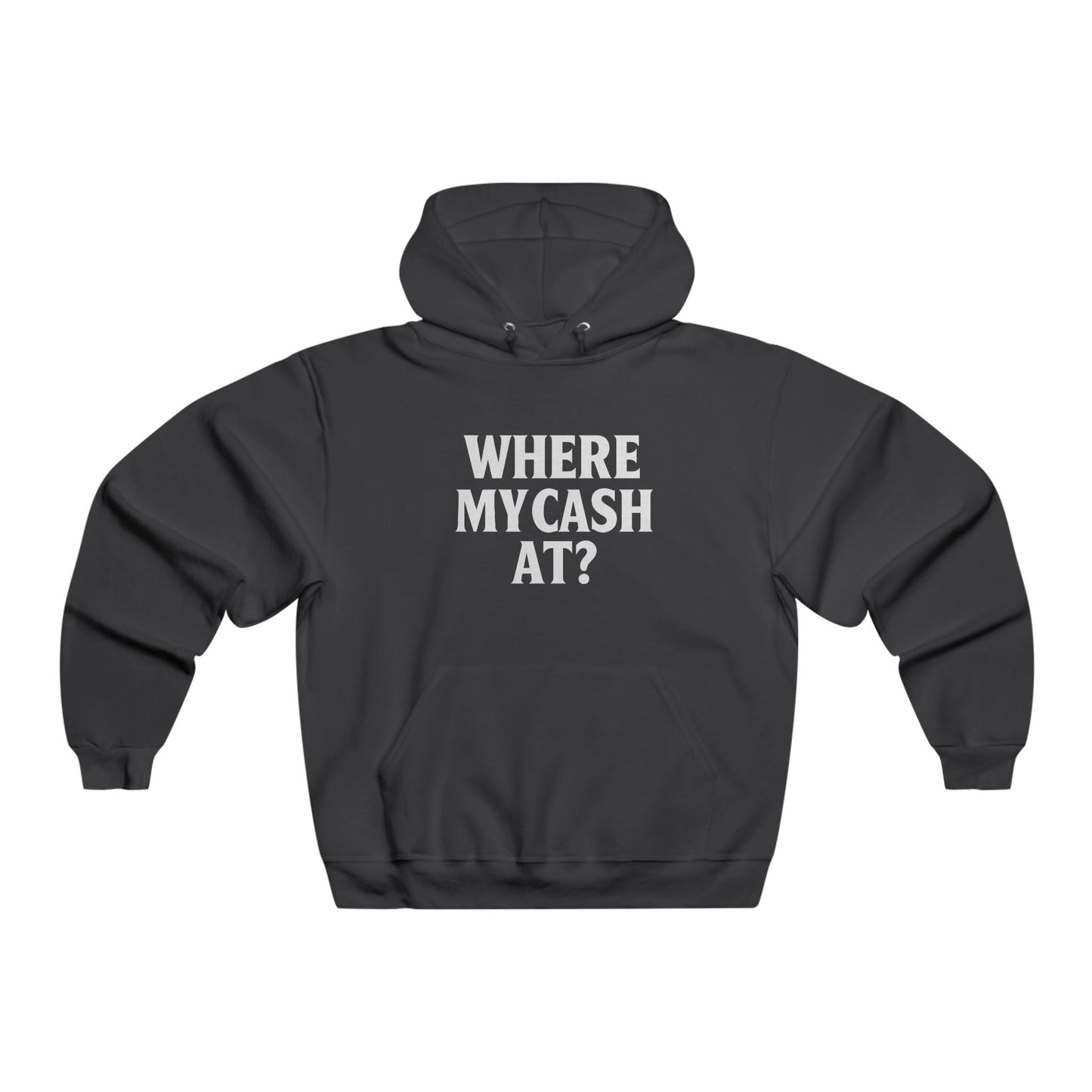 Where My Cash At? – Black Hoodie (JERZEES NuBlend® 996MR)