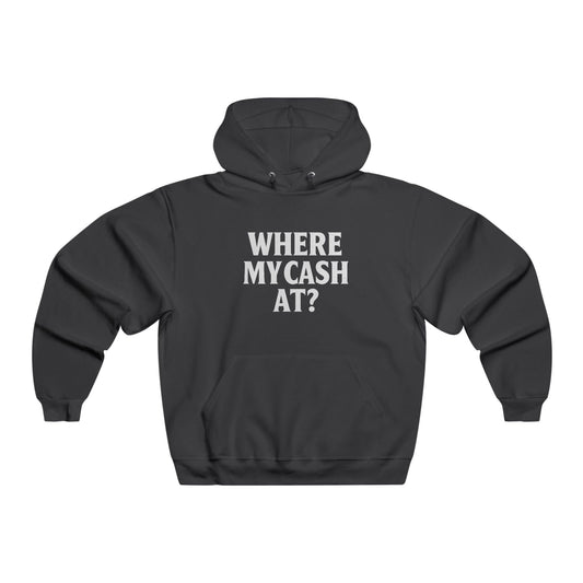 Where My Cash At? – Black Hoodie (JERZEES NuBlend® 996MR)