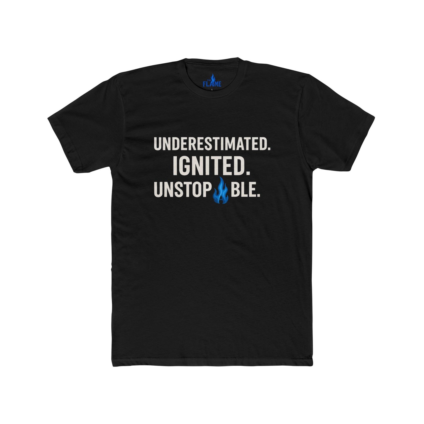 “Underestimated. Ignited. Unstoppable.” Unisex Cotton Tee | Relentless Hustle Slogan
