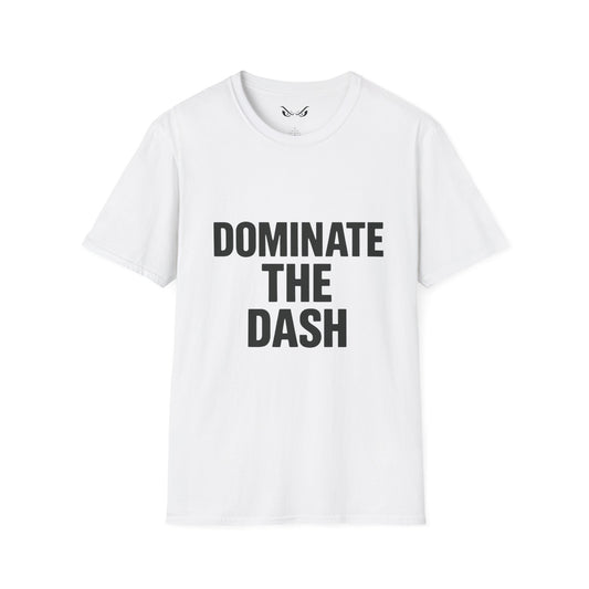 Dominate The Dash – Unisex Softstyle Motivational Tee