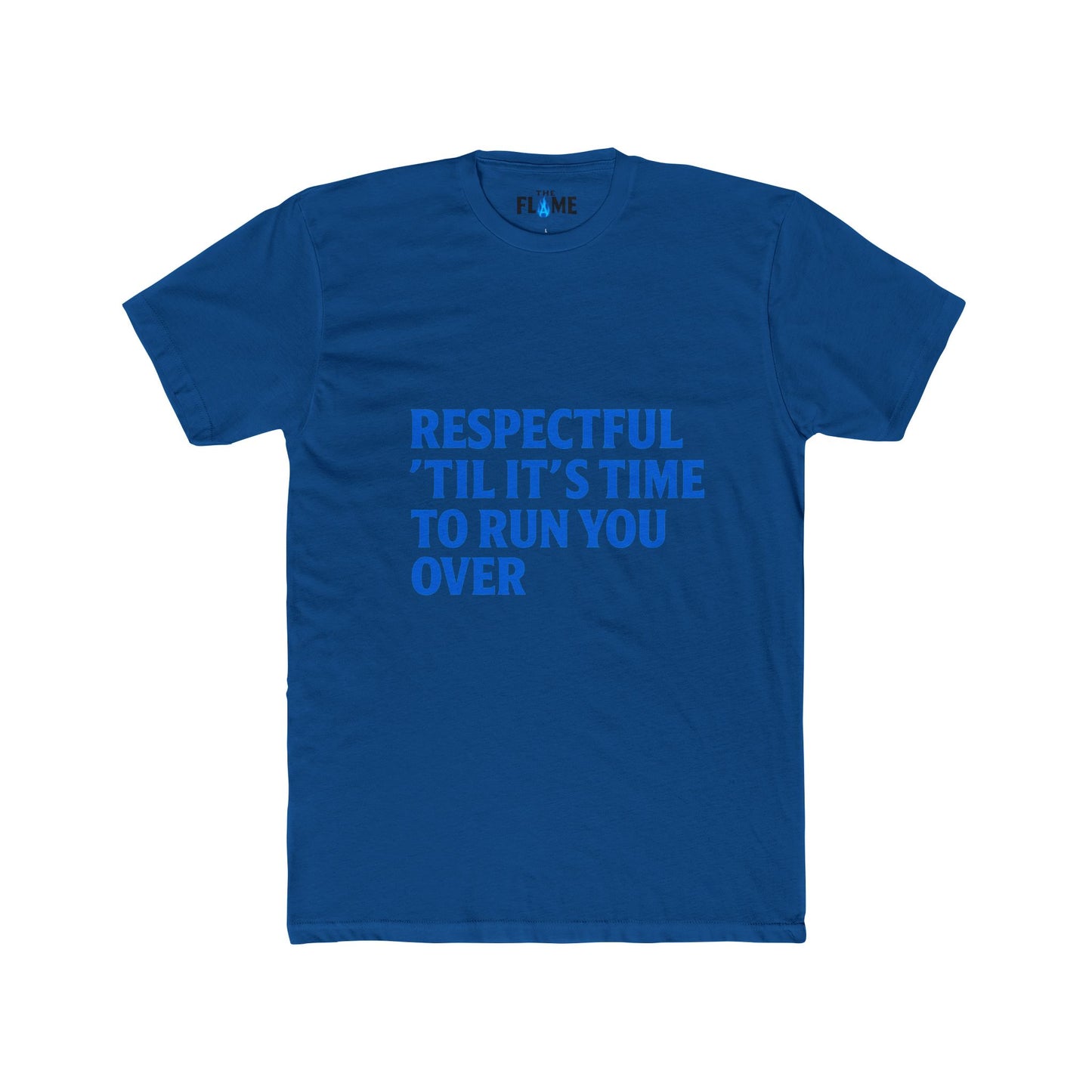 “Respectful Til It’s Time to Run You Over” Unisex Cotton Tee | Bold Hustle Slogan