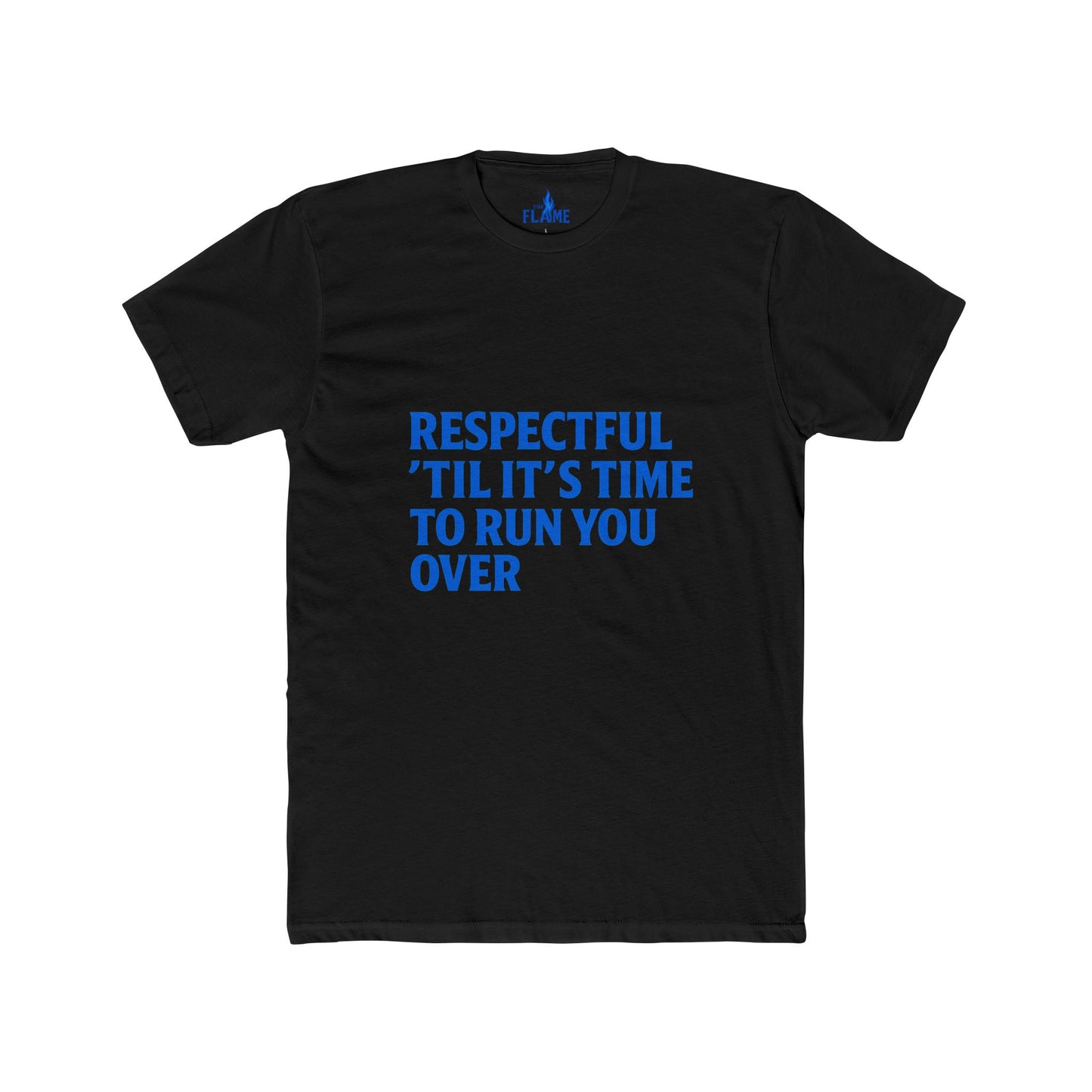 “Respectful Til It’s Time to Run You Over” Unisex Cotton Tee | Bold Hustle Slogan